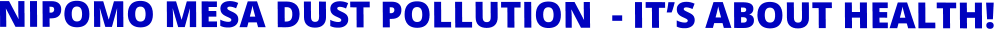 NIPOMO MESA DUST POLLUTION  - IT’S ABOUT HEALTH!