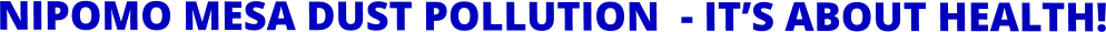 NIPOMO MESA DUST POLLUTION  - IT’S ABOUT HEALTH!