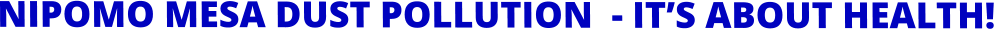 NIPOMO MESA DUST POLLUTION  - IT’S ABOUT HEALTH!